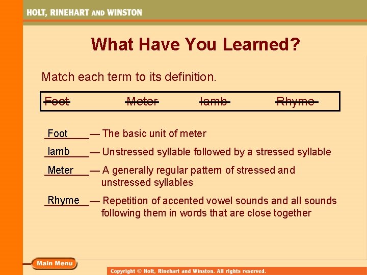 What Have You Learned? Match each term to its definition. Foot Meter Iamb Rhyme