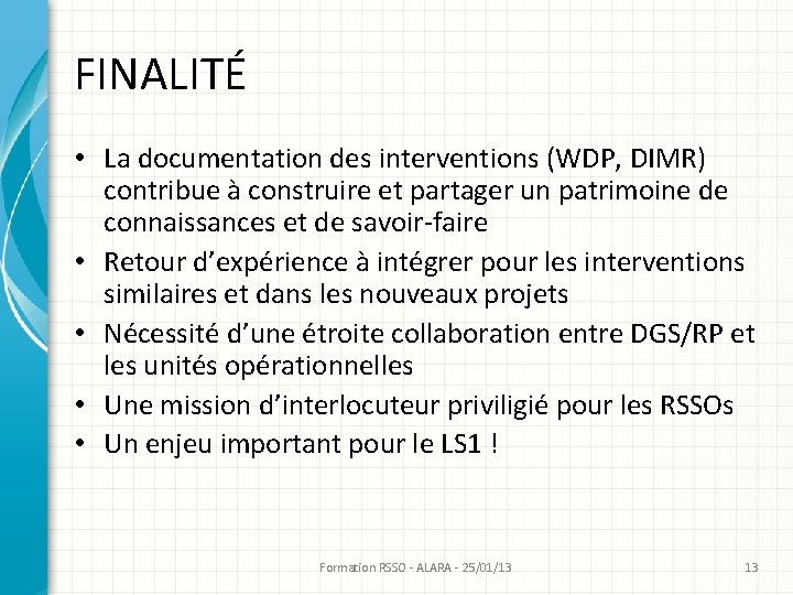 FINALITÉ • La documentation des interventions (WDP, DIMR) contribue à construire et partager un FINALITÉ • La documentation des interventions (WDP, DIMR) contribue à construire et partager un