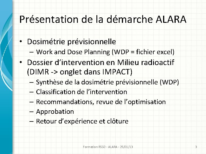 Présentation de la démarche ALARA • Dosimétrie prévisionnelle – Work and Dose Planning (WDP Présentation de la démarche ALARA • Dosimétrie prévisionnelle – Work and Dose Planning (WDP