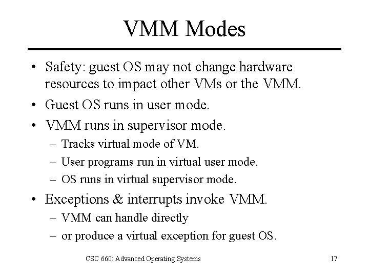 VMM Modes • Safety: guest OS may not change hardware resources to impact other