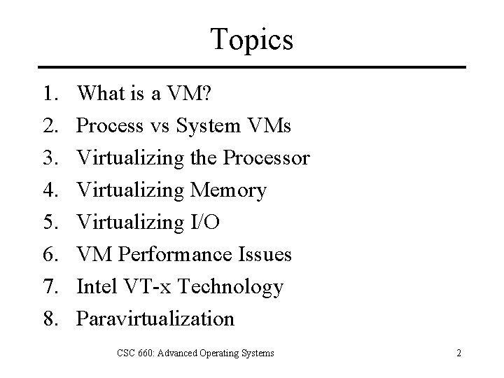Topics 1. 2. 3. 4. 5. 6. 7. 8. What is a VM? Process