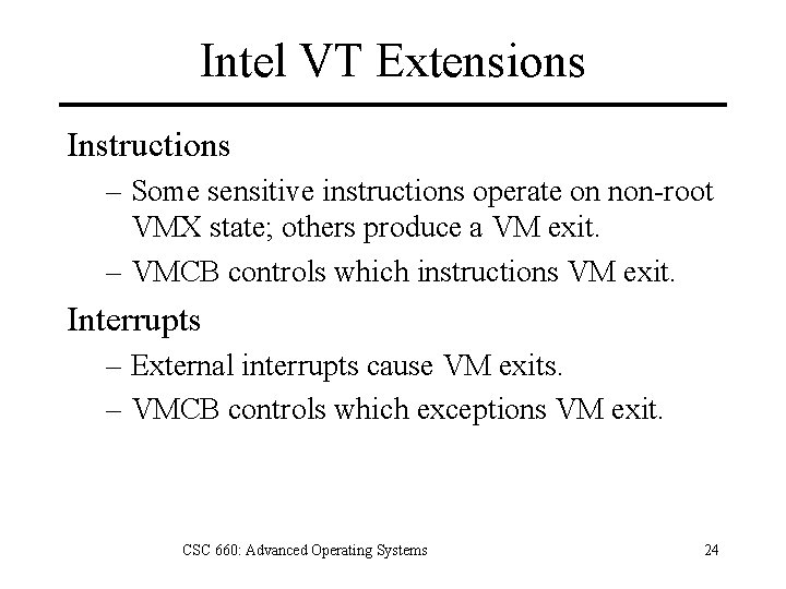 Intel VT Extensions Instructions – Some sensitive instructions operate on non-root VMX state; others