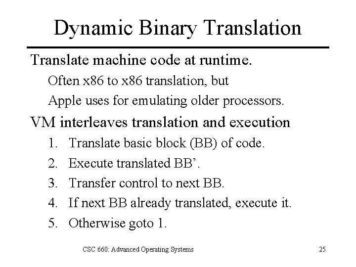 Dynamic Binary Translation Translate machine code at runtime. Often x 86 to x 86
