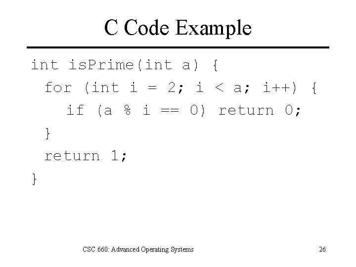 C Code Example int is. Prime(int a) { for (int i = 2; i