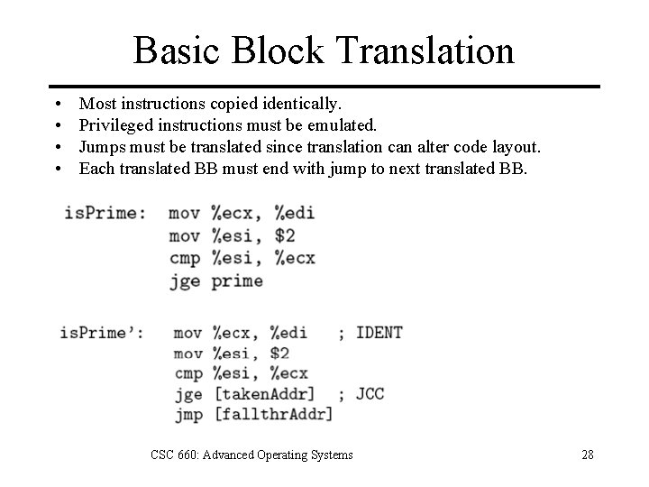Basic Block Translation • • Most instructions copied identically. Privileged instructions must be emulated.