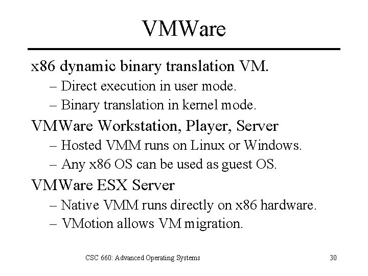 VMWare x 86 dynamic binary translation VM. – Direct execution in user mode. –