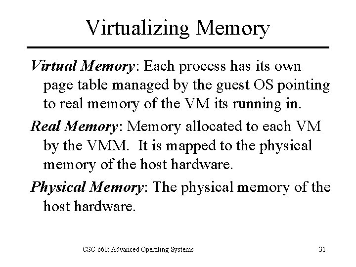 Virtualizing Memory Virtual Memory: Each process has its own page table managed by the