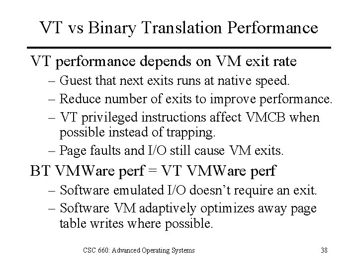 VT vs Binary Translation Performance VT performance depends on VM exit rate – Guest