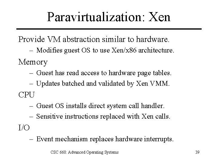 Paravirtualization: Xen Provide VM abstraction similar to hardware. – Modifies guest OS to use