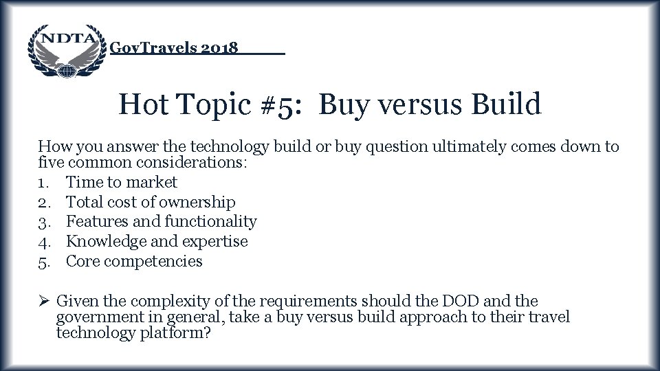 Gov. Travels 2018 Hot Topic #5: Buy versus Build How you answer the technology