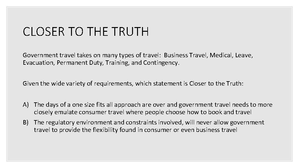 CLOSER TO THE TRUTH Government travel takes on many types of travel: Business Travel,