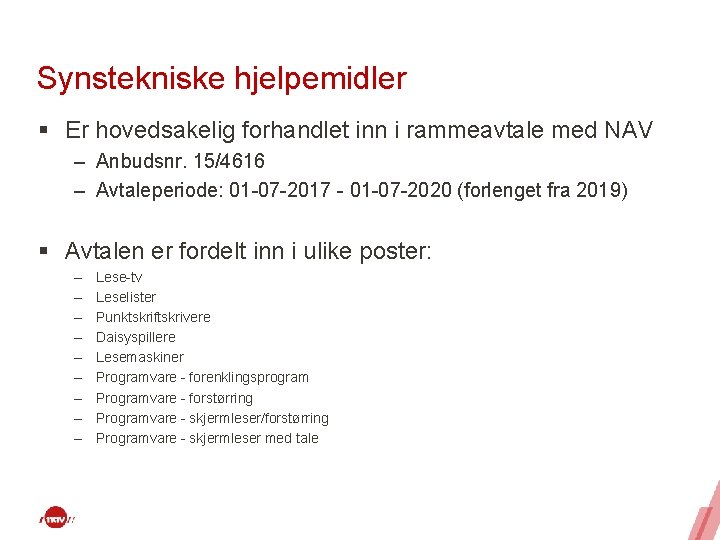 Synstekniske hjelpemidler § Er hovedsakelig forhandlet inn i rammeavtale med NAV – Anbudsnr. 15/4616