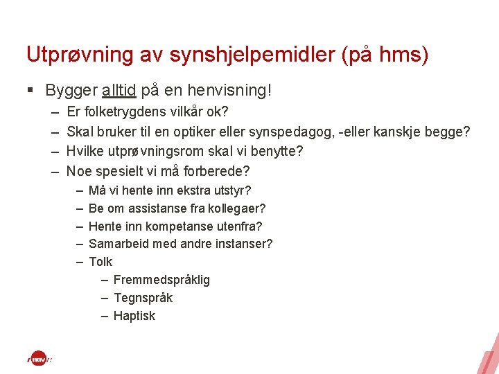 Utprøvning av synshjelpemidler (på hms) § Bygger alltid på en henvisning! – – Er