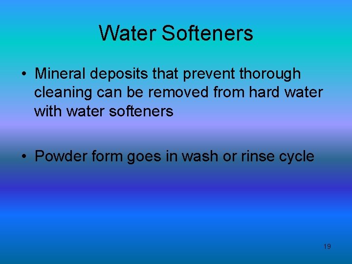 Water Softeners • Mineral deposits that prevent thorough cleaning can be removed from hard