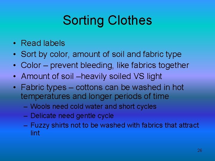 Sorting Clothes • • • Read labels Sort by color, amount of soil and