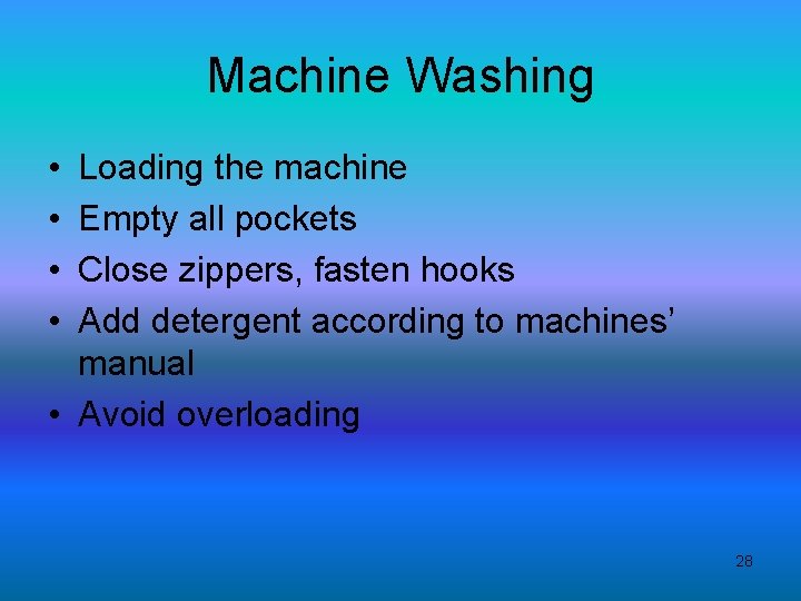 Machine Washing • • Loading the machine Empty all pockets Close zippers, fasten hooks