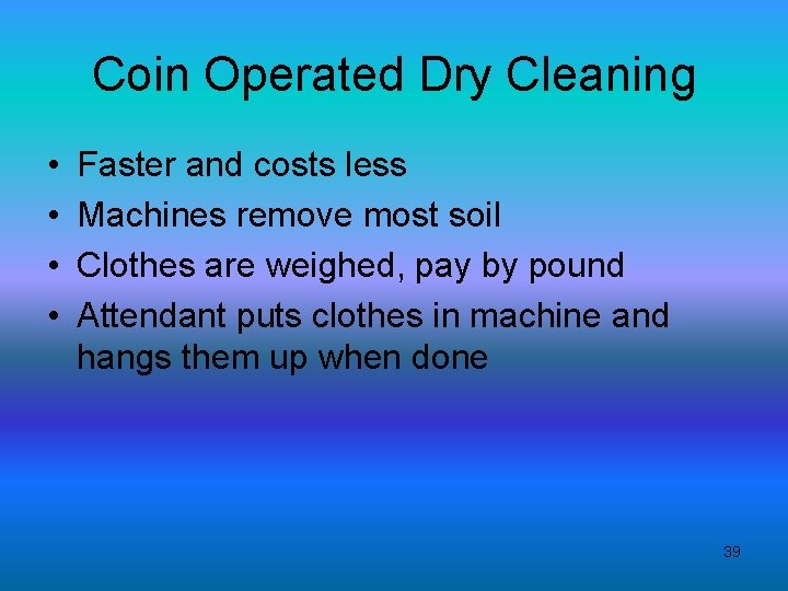 Coin Operated Dry Cleaning • • Faster and costs less Machines remove most soil
