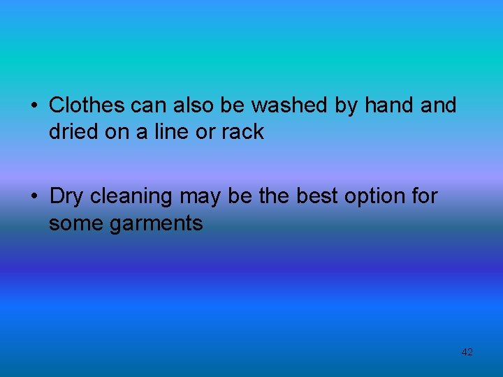  • Clothes can also be washed by hand dried on a line or