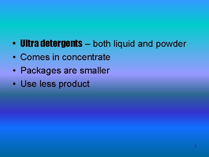  • • Ultra detergents – both liquid and powder Comes in concentrate Packages