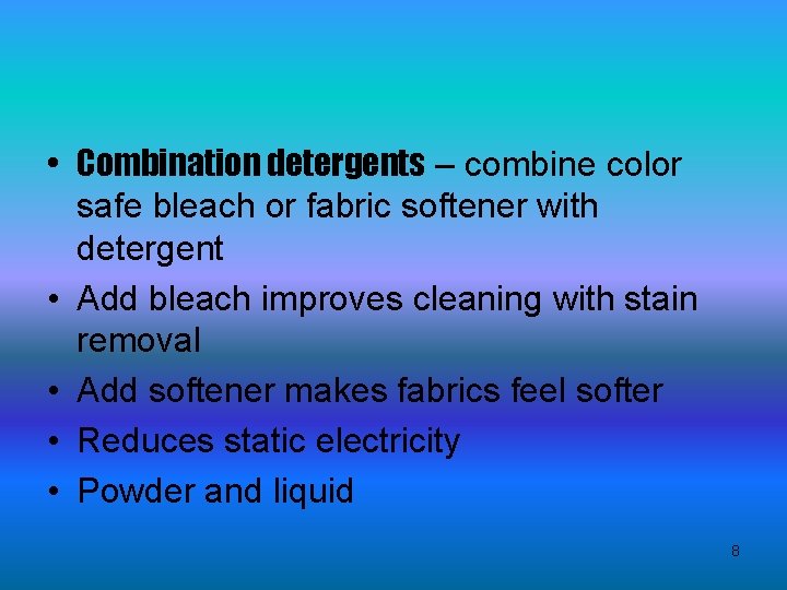  • Combination detergents – combine color safe bleach or fabric softener with detergent
