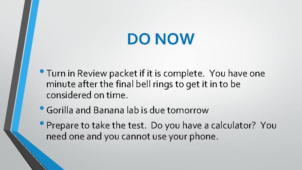 DO NOW • Turn in Review packet if it is complete. You have one