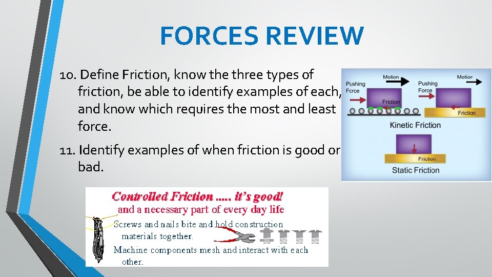 FORCES REVIEW 10. Define Friction, know the three types of friction, be able to