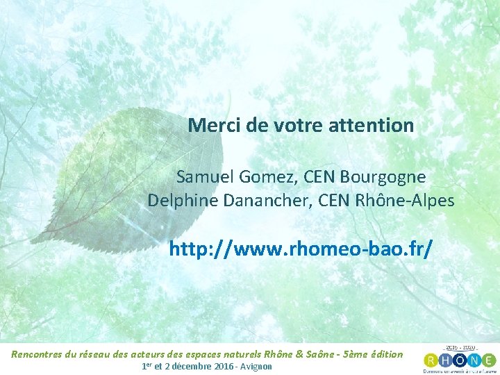 Merci de votre attention Samuel Gomez, CEN Bourgogne Delphine Danancher, CEN Rhône-Alpes http: //www.