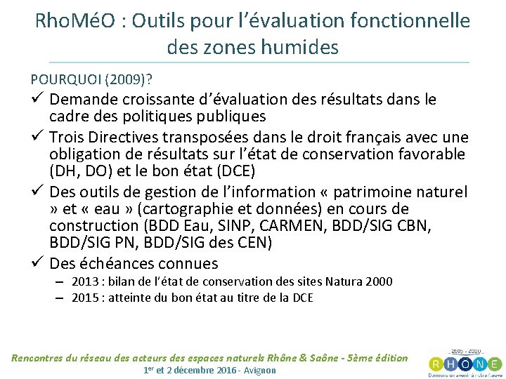 Rho. MéO : Outils pour l’évaluation fonctionnelle des zones humides POURQUOI (2009)? ü Demande