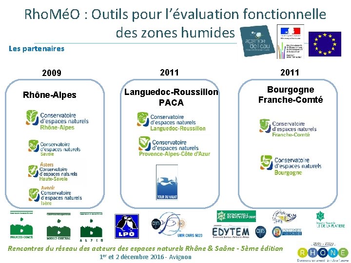 Rho. MéO : Outils pour l’évaluation fonctionnelle des zones humides Les partenaires 2009 2011