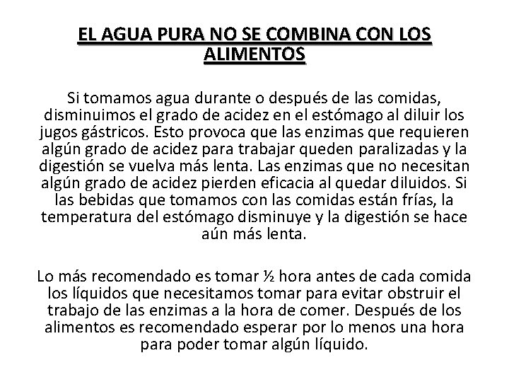 EL AGUA PURA NO SE COMBINA CON LOS ALIMENTOS Si tomamos agua durante o