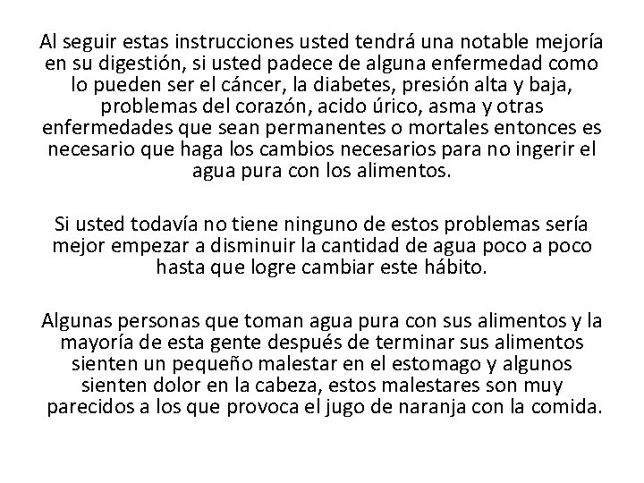 Al seguir estas instrucciones usted tendrá una notable mejoría en su digestión, si usted