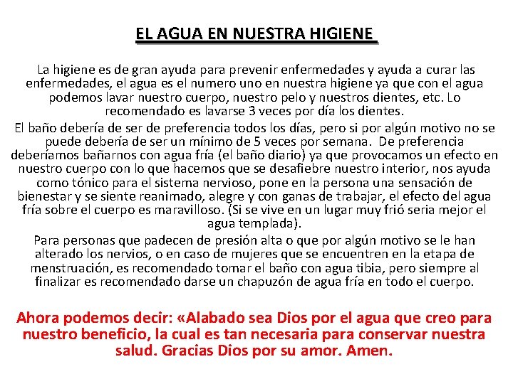 EL AGUA EN NUESTRA HIGIENE La higiene es de gran ayuda para prevenir enfermedades