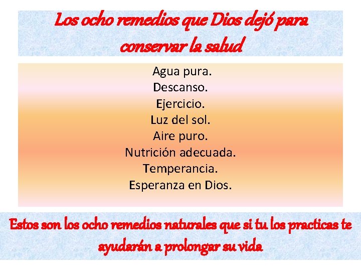 Los ocho remedios que Dios dejó para conservar la salud Agua pura. Descanso. Ejercicio.