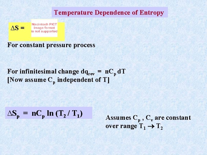Temperature Dependence of Entropy ∆S = For constant pressure process For infinitesimal change dqrev Temperature Dependence of Entropy ∆S = For constant pressure process For infinitesimal change dqrev