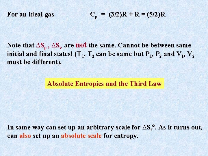 For an ideal gas Cp = (3/2)R + R = (5/2)R Note that ∆Sp For an ideal gas Cp = (3/2)R + R = (5/2)R Note that ∆Sp