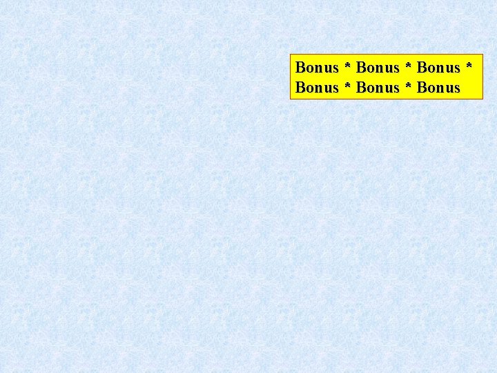 Bonus * Bonus * Bonus Bonus * Bonus * Bonus