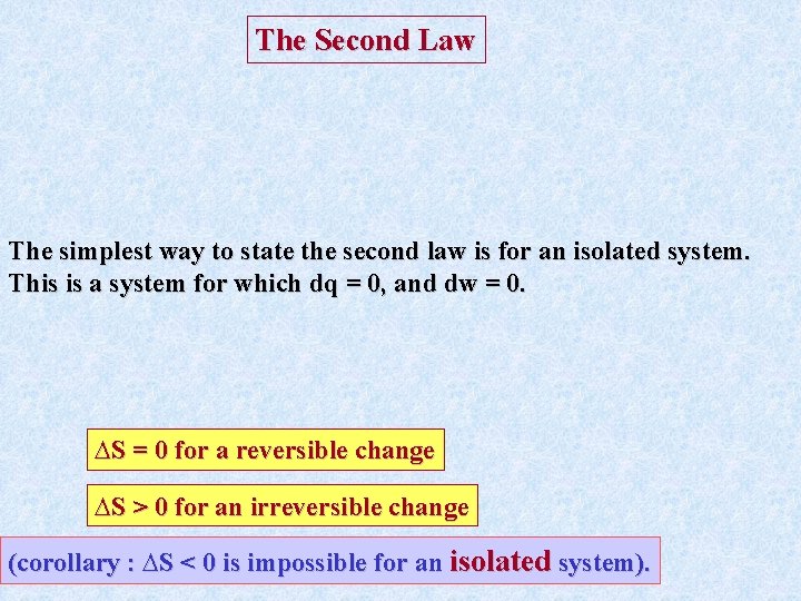 The Second Law The simplest way to state the second law is for an The Second Law The simplest way to state the second law is for an