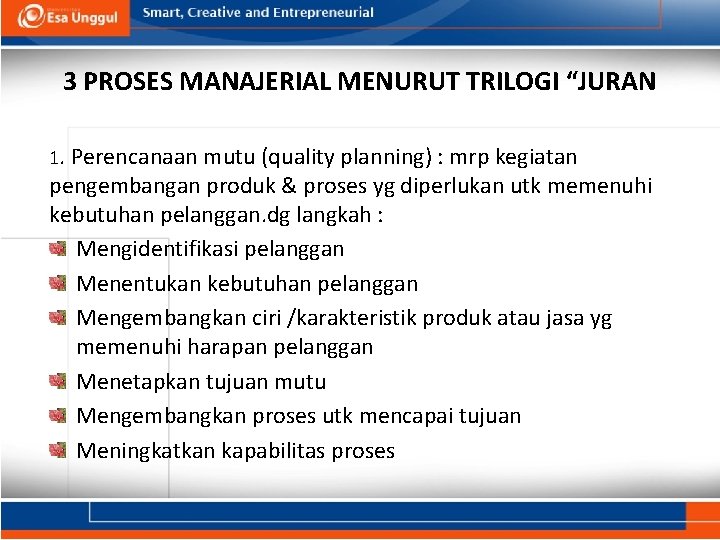 3 PROSES MANAJERIAL MENURUT TRILOGI “JURAN 1. Perencanaan mutu (quality planning) : mrp kegiatan