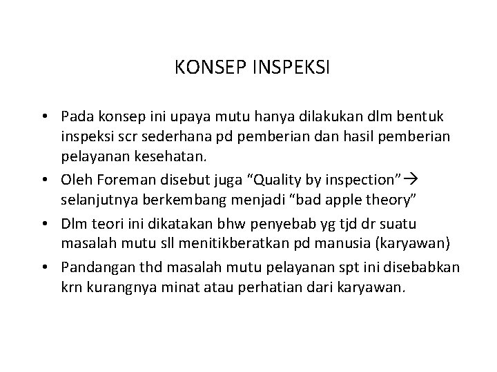 KONSEP INSPEKSI • Pada konsep ini upaya mutu hanya dilakukan dlm bentuk inspeksi scr