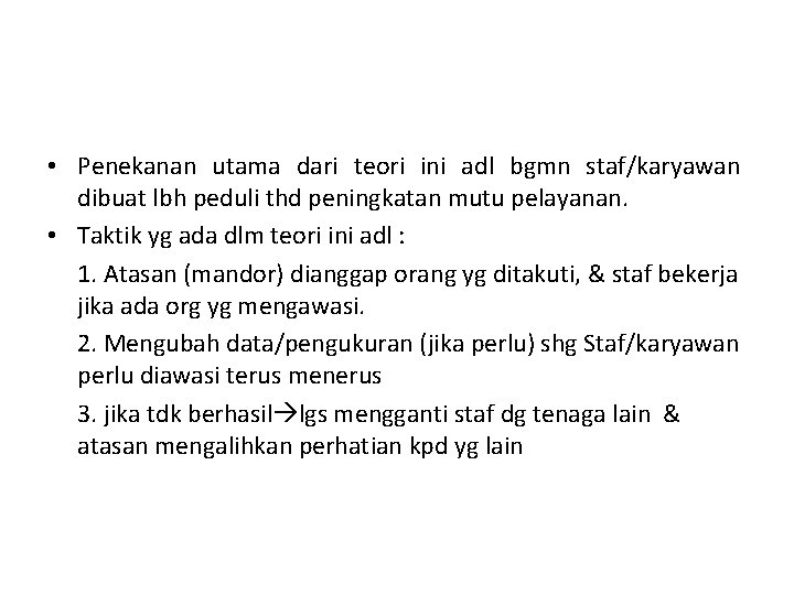  • Penekanan utama dari teori ini adl bgmn staf/karyawan dibuat lbh peduli thd