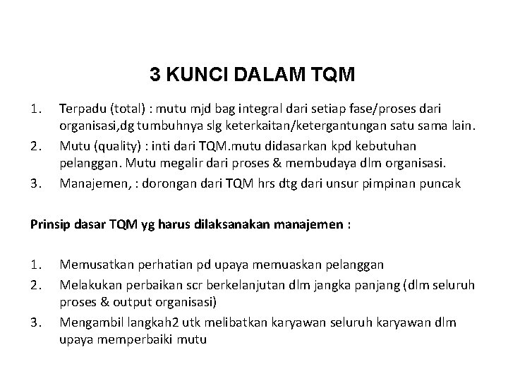 3 KUNCI DALAM TQM 1. 2. 3. Terpadu (total) : mutu mjd bag integral