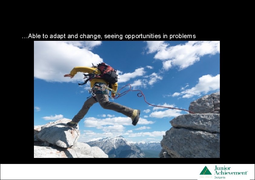 …Able to adapt and change, seeing opportunities in problems 32 pt __ Smallest _______