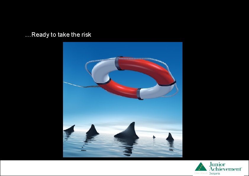 …Ready to take the risk 32 pt __ Smallest _______ 28 pt __ __