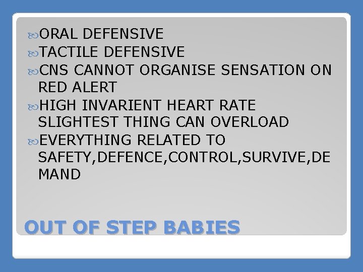  ORAL DEFENSIVE TACTILE DEFENSIVE CNS CANNOT ORGANISE SENSATION ON RED ALERT HIGH INVARIENT