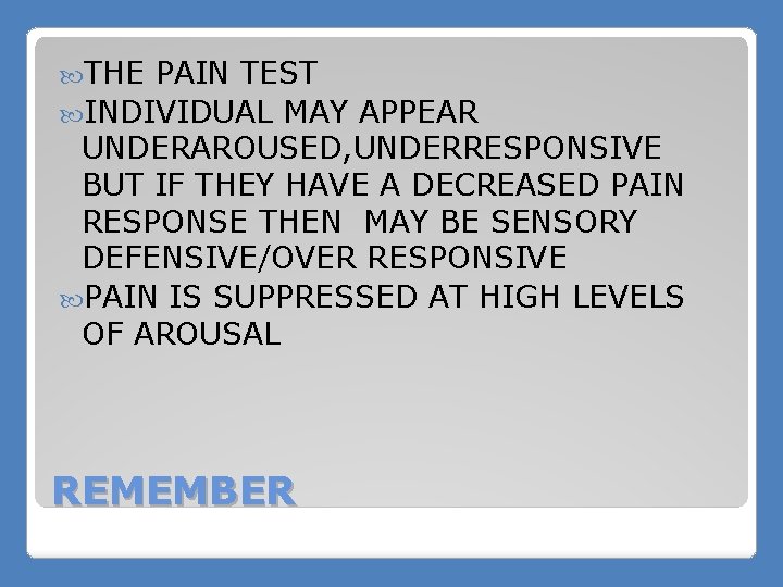  THE PAIN TEST INDIVIDUAL MAY APPEAR UNDERAROUSED, UNDERRESPONSIVE BUT IF THEY HAVE A
