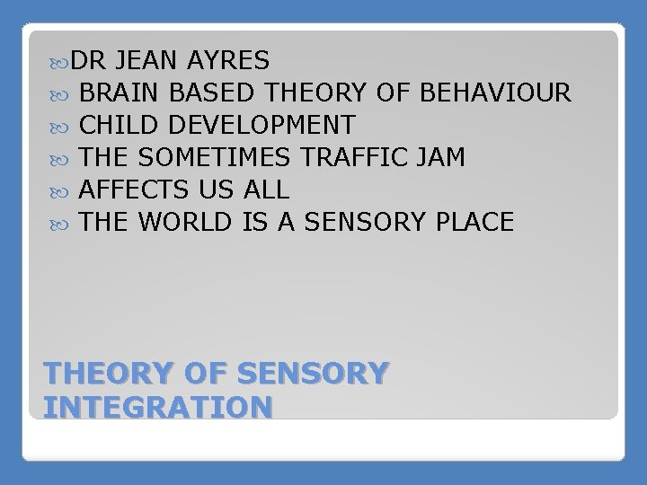  DR JEAN AYRES BRAIN BASED THEORY OF BEHAVIOUR CHILD DEVELOPMENT THE SOMETIMES TRAFFIC
