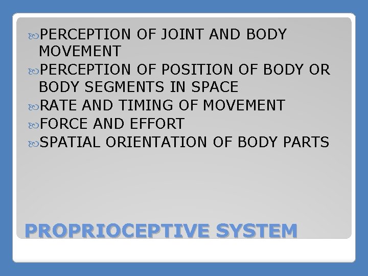  PERCEPTION OF JOINT AND BODY MOVEMENT PERCEPTION OF POSITION OF BODY OR BODY