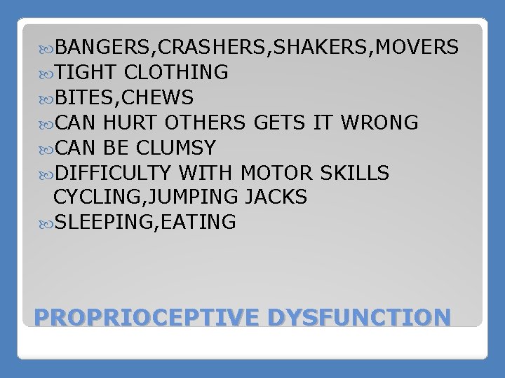  BANGERS, CRASHERS, SHAKERS, MOVERS TIGHT CLOTHING BITES, CHEWS CAN HURT OTHERS GETS IT