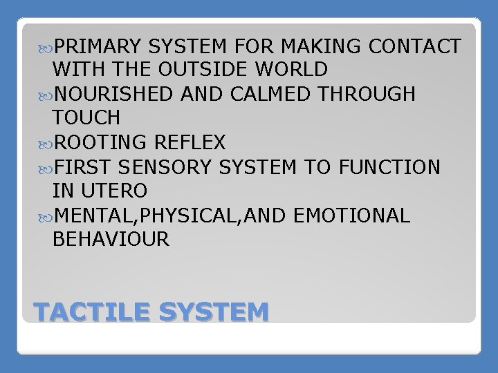  PRIMARY SYSTEM FOR MAKING CONTACT WITH THE OUTSIDE WORLD NOURISHED AND CALMED THROUGH