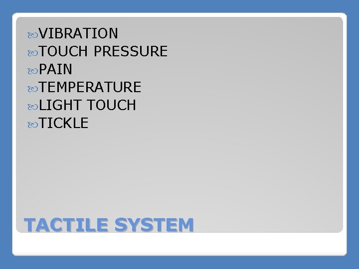  VIBRATION TOUCH PRESSURE PAIN TEMPERATURE LIGHT TOUCH TICKLE TACTILE SYSTEM 